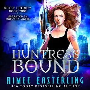 Huntress Bound: Wolf Legacy, Book 2 [Audiobook]
