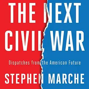 The Next Civil War: Dispatches from the American Future [Audiobook] (Repost)
