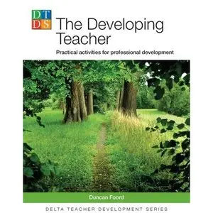  Duncan Foord, Delta Teacher Development: Developing Teacher