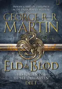 «Eld & Blod : Historien om huset Targaryen (Del I)» by George R.R. Martin