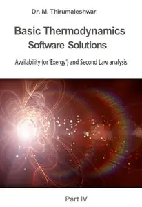 "Basic Thermodynamics: Software Solutions – Part IV. Availability and Second Law ..." by M. Thirumaleshwar 