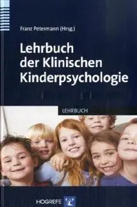 Lehrbuch der Klinischen Kinderpsychologie. Erklärungsansätze und Interventionsverfahren, 3 Auflage (repost)