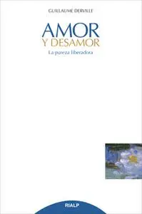 «Amor y desamor. La pureza liberadora» by Guillaume Derville