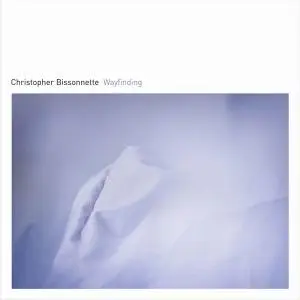 Christopher Bissonnette - Wayfinding (2020)