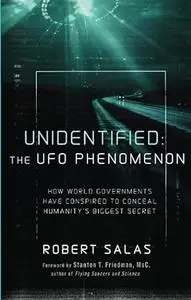 Unidentified - The UFO Phenomenon: How World Governments Have Conspired to Conceal Humanity's Biggest Secret