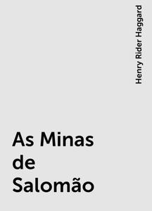 «As Minas de Salomão» by Henry Rider Haggard