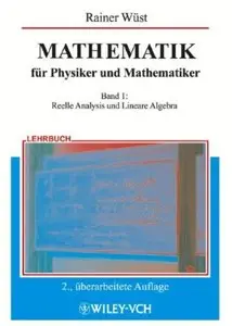 Mathematik für Physiker und Mathematiker. Band 1: Reelle Analysis und Lineare Algebra (Auflage: 2) [Repost]