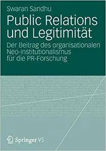 Public Relations und Legitimität: Der Beitrag des organisationalen Neo-Institutionalismus für die PR-Forschung