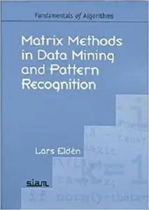 Matrix Methods in Data Mining and Pattern Recognition (Fundamentals of Algorithms)