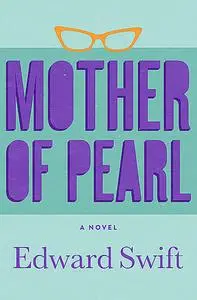 «Mother of Pearl» by Edward Swift