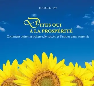Louise L. Hay, "Dites oui à la prospérité"