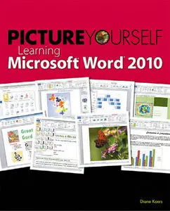 Picture Yourself Learning Microsoft Word 2010 (Repost)