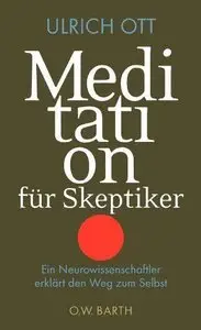 Meditation für Skeptiker: Ein Neurowissenschaftler erklärt den Weg zum Selbst (Repost)