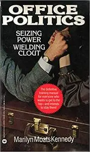 Office Politics : Seizing Power Wielding Clout
