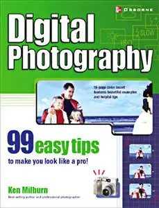 Digital Photography: 99 Easy Tips To Make You Look Like A Pro!