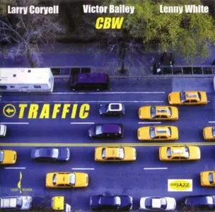 Larry Coryell / Victor Bailey / Lenny White - Traffic (2006) {Chesky Records}