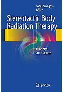 Stereotactic Body Radiation Therapy: Principles and Practices [Repost]