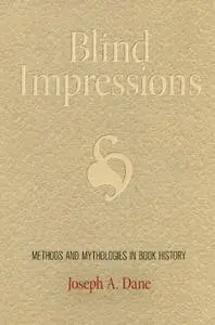 Blind Impressions: Methods and Mythologies in Book History (Material Texts)