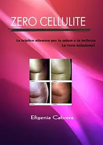 zero cellulite: La triplice alleanza per la salute e la bellezza La vera soluzione!