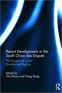 Recent Developments in the South China Sea Dispute: The Prospect of a Joint Development Regime