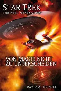 «Star Trek - The Next Generation 07: Von Magie nicht zu unterscheiden» by David A. McIntee