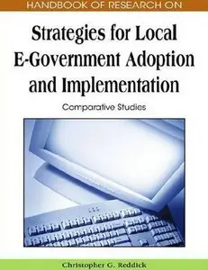 Handbook of Research on Strategies for Local E-Government Adoption and Implementation: Comparative Studies, 2-Volumes
