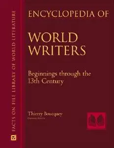 Encyclopedia of World Writers: Beginnings to the 20th Century