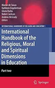 International Handbook of the Religious, Moral and Spiritual Dimensions in Education