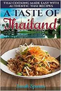 A Taste of Thailand: Thai Cooking Made Easy with Authentic Thai Recipes (Best Recipes from Around the World)