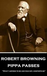 «Pippa Passes» by Robert Browning