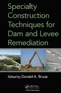 Specialty Construction Techniques for Dam and Levee Remediation