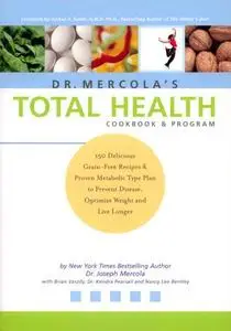 Dr. Mercola's Total Health Program: The Proven Plan to Prevent Disease and Premature Aging, Optimize Weight and Live Longer