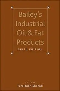 Bailey's Industrial Oil and Fat Products, 6 Volume Set (Repost)