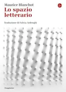 Maurice Blanchot - Lo spazio letterario