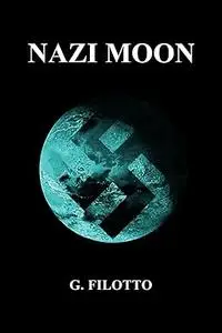 NAZI MOON: The Complete Trilogy of The Overlords of Mars Series
