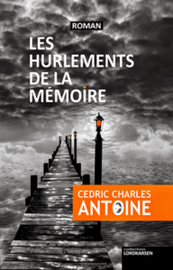 Les hurlements de la mémoire - Cédric Charles Antoine