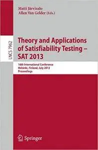 Theory and Applications of Satisfiability Testing - SAT 2013: 16th International Conference