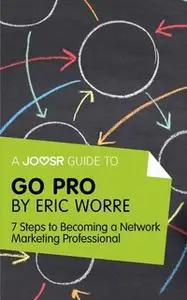 «A Joosr Guide to... Go Pro by Eric Worre» by Joosr