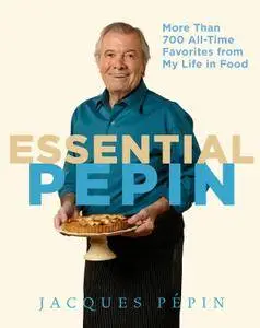 Essential Pepin: More Than 700 All-Time Favorites from My Life in Food