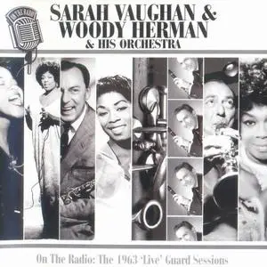 Sarah Vaughan & Woody Herman - On The Radio: The 1963 'Live' Guard Sessions (2008)