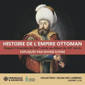 Edhem Eldem, "Histoire de l'Empire ottoman : Depuis l'Anatolie du XIVe siècle au début du XXe siècle"