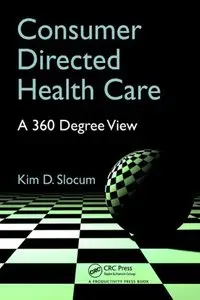 Consumer Directed Health Care: A 360 Degree View (Repost)
