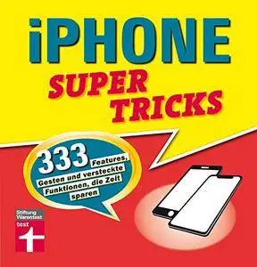 iPhone Supertricks: 333 Features, Gesten und versteckte Funktionen, die Zeit sparen