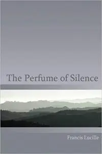 The Perfume of Silence