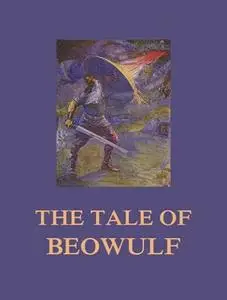 «The Tale of Beowulf» by William Morris,Beowulf,A. J. Wyatt