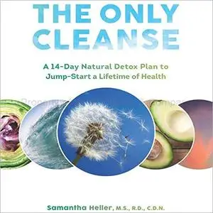 The Only Cleanse: A 14-Day Natural Detox Plan to Jump-Start a Lifetime of Health [Audiobook]