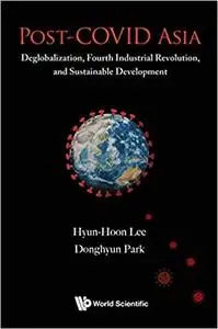 Post-COVID Asia:Deglobalization, Fourth Industrial Revolution, and Sustainable Development