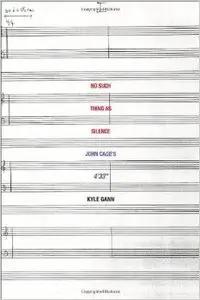 No Such Thing as Silence: John Cage's 4'33