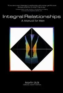 Integral Relationships: A Manual for Men (Repost)