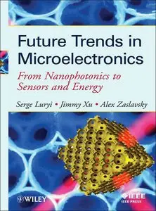 Future Trends in Microelectronics: From Nanophotonics to Sensors to Energy (repost)